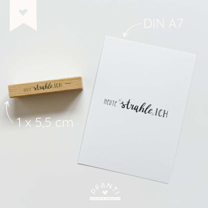 Stempel "Heute strahle ich" | zwei Varianten